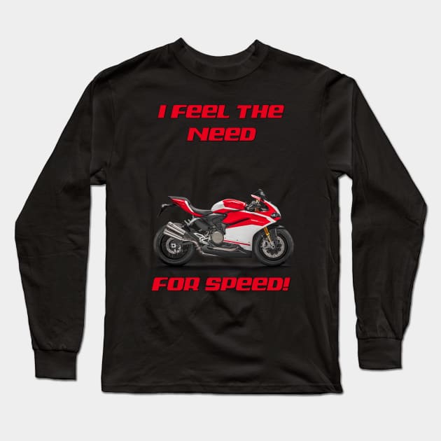 I FEEL THE NEED - FOR SPEED! Long Sleeve T-Shirt by DESIGNSBY101